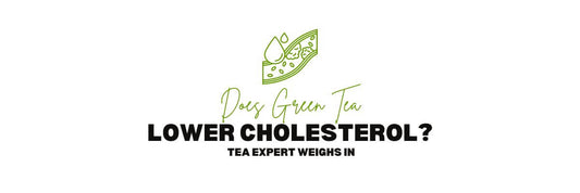 Does Green Tea Lower Cholesterol Tea Expert Weighs in