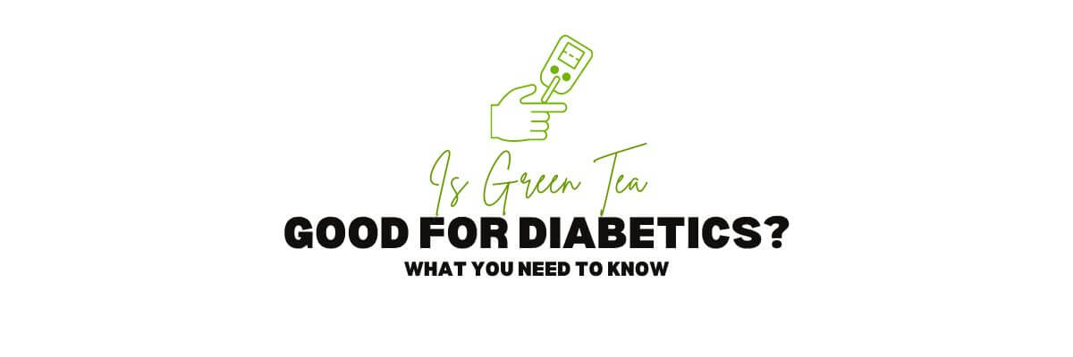 Bench Green Tea Is Green Tea Good for Diabetics? What You Need to Know – Nio Teas