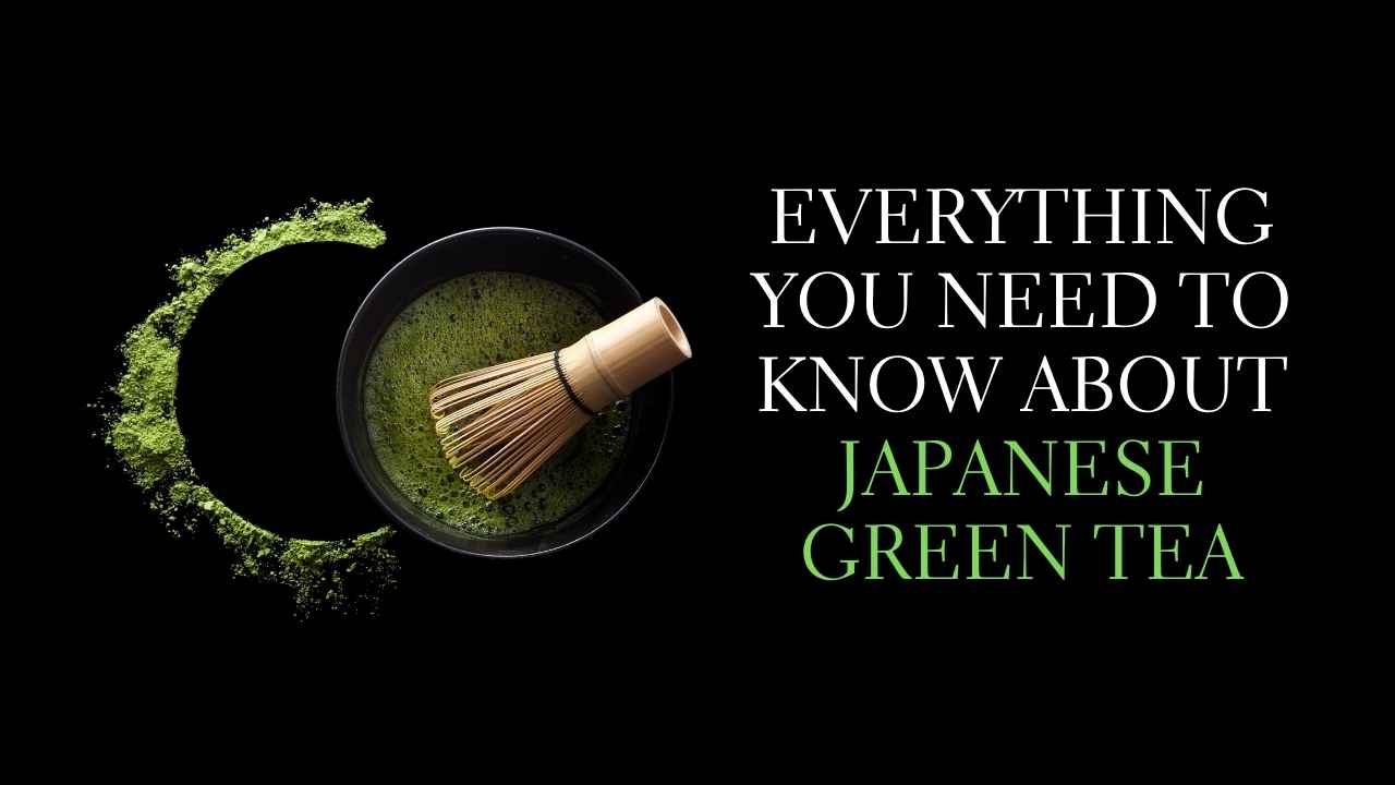 Load video: Everything You Need To Know About Japanese Green Tea